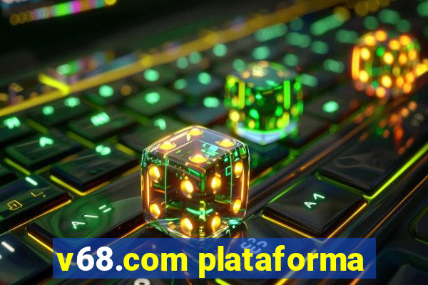 v68.com plataforma